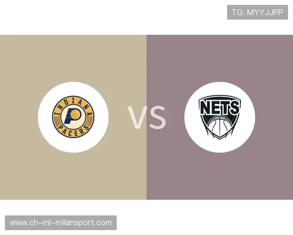 篮网对步行者关键战役分析:季后赛前景与挑战全面解析 篮网对步行者关键战役分析:季后赛前景与挑战全面解析